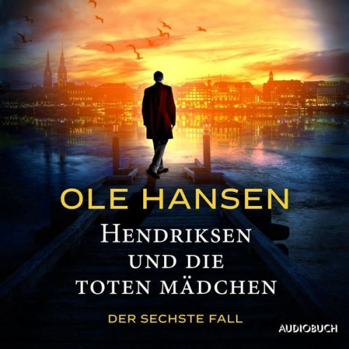 Ole Hansen - Hendriksen und die toten Mädchen: Der sechste Fall