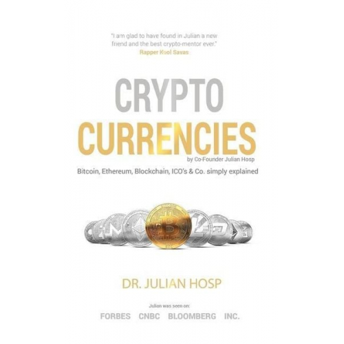 Julian Hosp - Cryptocurrencies simply explained - by Co-Founder Dr. Julian Hosp: Bitcoin, Ethereum, Blockchain, ICOs, Decentralization, Mining & Co