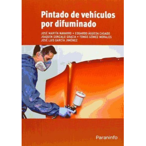 José Martín Navarro Joaquín . . . [et al. Gonzalo Gracia Tomás Gómez Morales Eduardo . . . [et al. Águeda Casado José Luis García Jiménez - Pintado de vehículos por difuminado