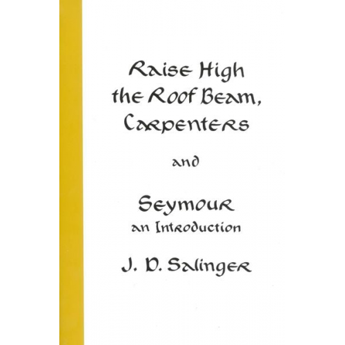 J.D. Salinger - Raise High the Roof Beam, Carpenters and Seymour