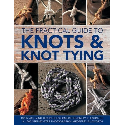 Geoffrey Budworth - Knots and Knot Tying, The Practical Guide to