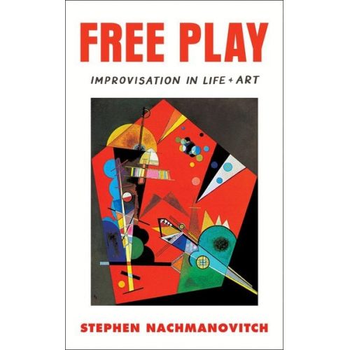 Stephen Nachmanovitch - Free Play