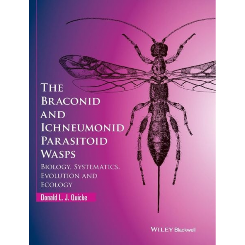 Donald L. J. Quicke - The Braconid and Ichneumonid Parasitoid Wasps