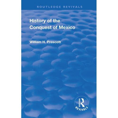 William H Prescott - Prescott, W: Revival: History of the Conquest of Mexico (188