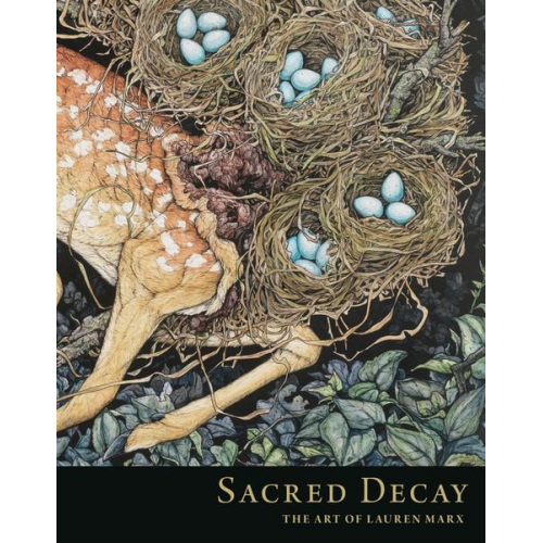 Lauren Marx - Sacred Decay: The Art of Lauren Marx