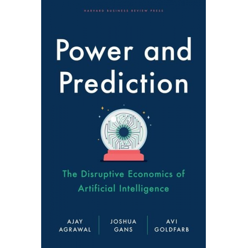 Ajay Agrawal Joshua Gans Avi Goldfarb - Power and Prediction