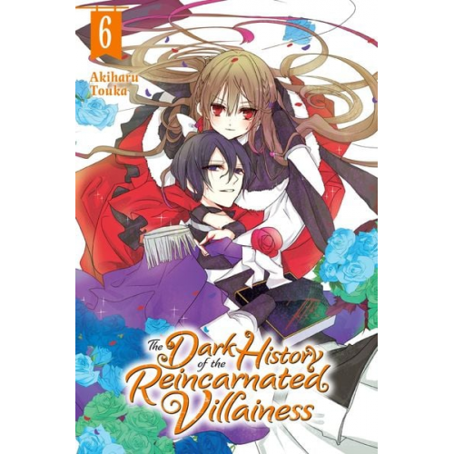 Akiharu Touka - The Dark History of the Reincarnated Villainess, Vol. 6