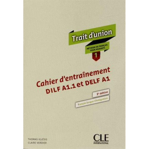 Claire Verdier Thomas Iglesis - Trait d'union 1: Cahier d'activites A1.1/A1