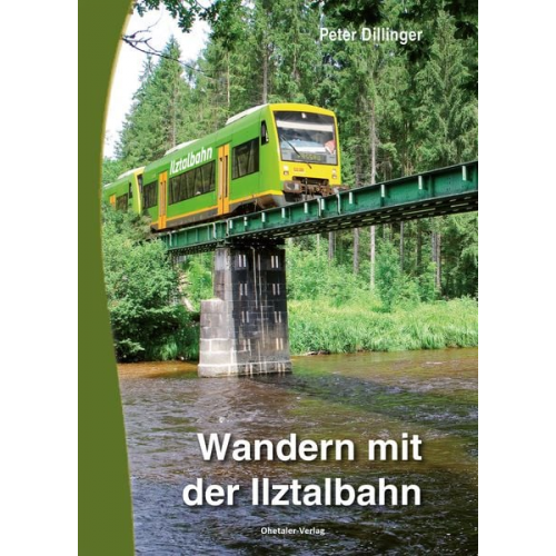 Peter Dillinger - Wandern mit der Ilztalbahn