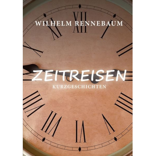 Wilhelm Rennebaum - Zeitreisen