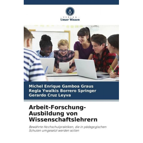 Michel Enrique Gamboa Graus Regla Ywalkis Borrero Springer Gerardo Cruz Leyva - Arbeit-Forschung-Ausbildung von Wissenschaftslehrern