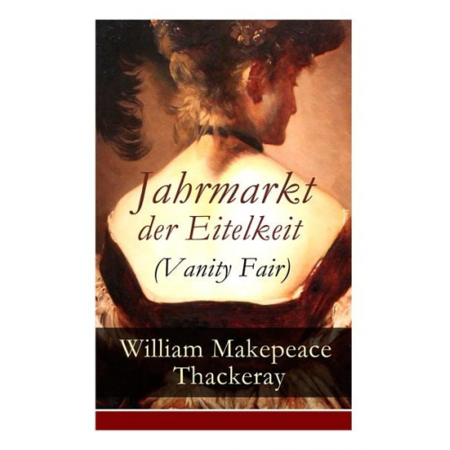 William Makepeace Thackeray Christoph Friedrich Grieb - Jahrmarkt der Eitelkeit (Vanity Fair)