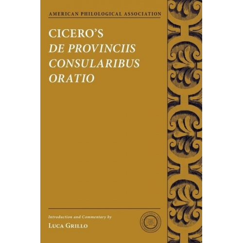 Luca Grillo - Cicero's de Provinciis Consularibus Oratio