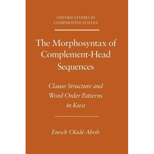 Enoch Olade Aboh Samuel Schefler - The Morphosyntax of Complement-Head Sequences