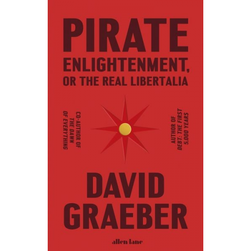 David Graeber - Pirate Enlightenment, or the Real Libertalia