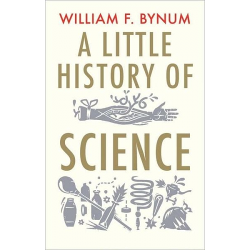 William Bynum - A Little History of Science