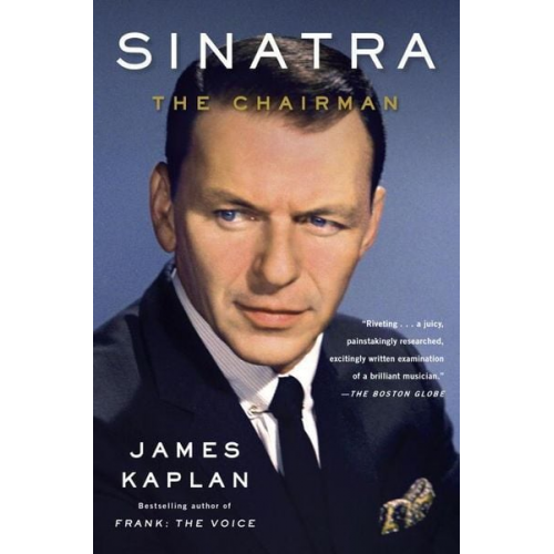 James Kaplan - Sinatra: The Chairman