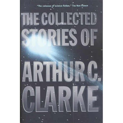 Arthur C. Clarke - The Collected Stories of Arthur C. Clarke