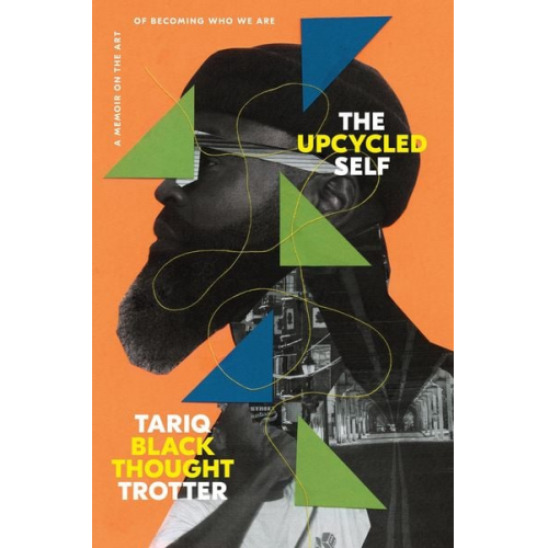 Tariq Trotter - The Upcycled Self