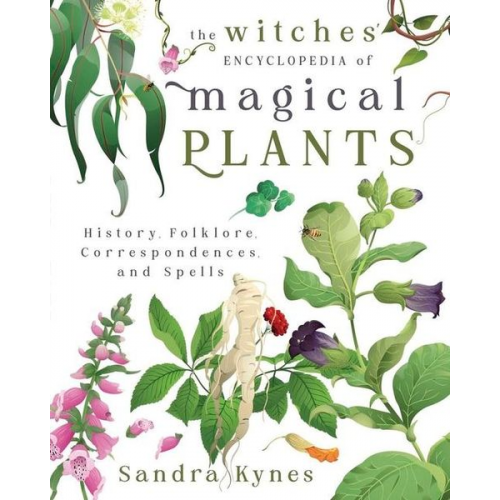 Sandra Kynes - The Witches' Encyclopedia of Magical Plants