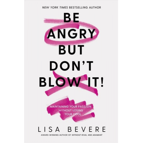 Lisa Bevere - Be Angry, But Don't Blow It