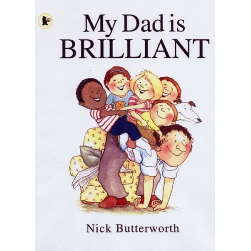 Nick Butterworth - My Dad Is Brilliant