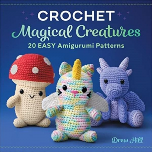 Drew Hill - Crochet Magical Creatures