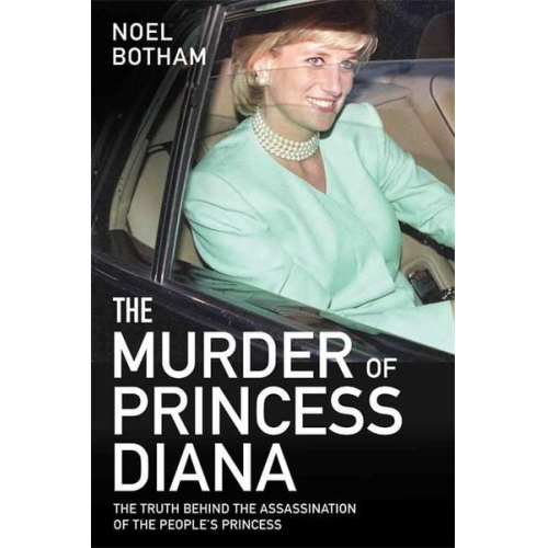 Noel Botham - The Murder of Princess Diana - The Truth Behind the Assassination of the People's Princess