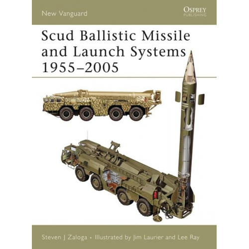 Steven J. Zaloga - Scud Ballistic Missile and Launch Systems 1955-2005