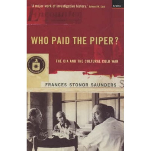 Frances Stonor Saunders - Who Paid The Piper?