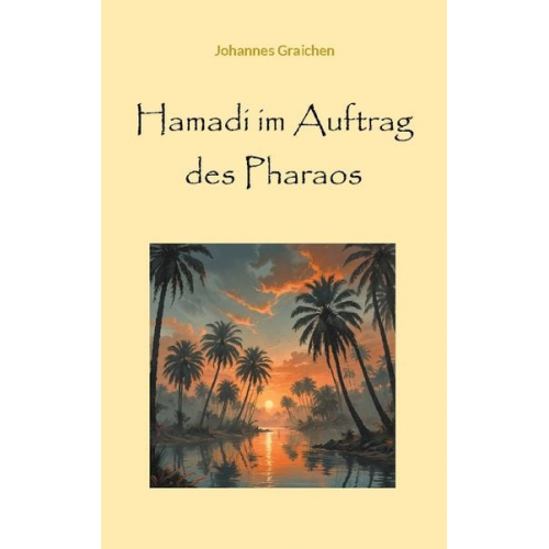 Johannes Graichen - Hamadi im Auftrag des Pharaos