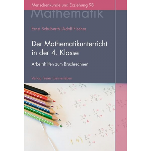 Ernst Schuberth Adolf Fischer - Der Mathematikunterricht in der 4. Klasse