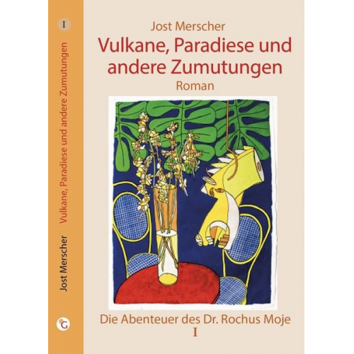 Jost Merscher - Vulkane, Paradiese und andere Zumutungen