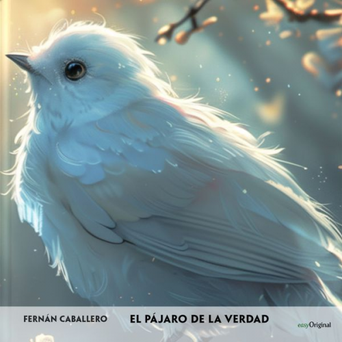 Fernán Caballero - El pájaro de la verdad - Spanisch-Hörverstehen meistern