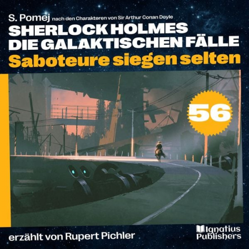 Arthur Conan Doyle S. Pomej - Saboteure siegen selten (Sherlock Holmes - Die galaktischen Fälle, Folge 56)