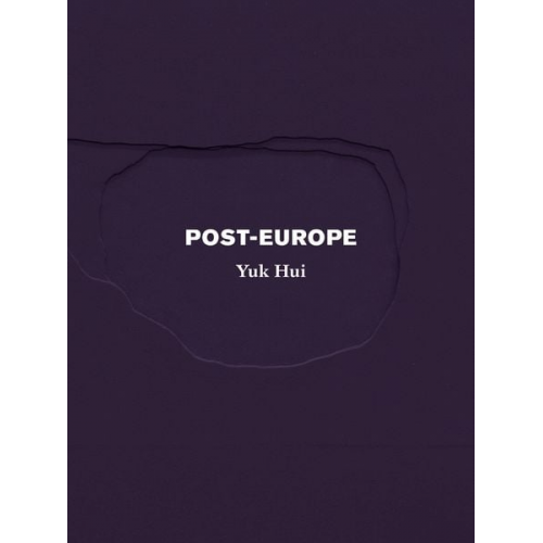 Yuk Hui - Post-Europe