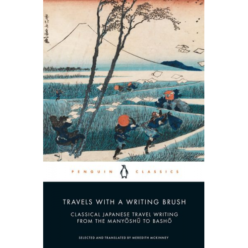 Meredith Mckinney - Travels with a Writing Brush: Classical Japanese Travel Writing from the Manyoshu to Basho