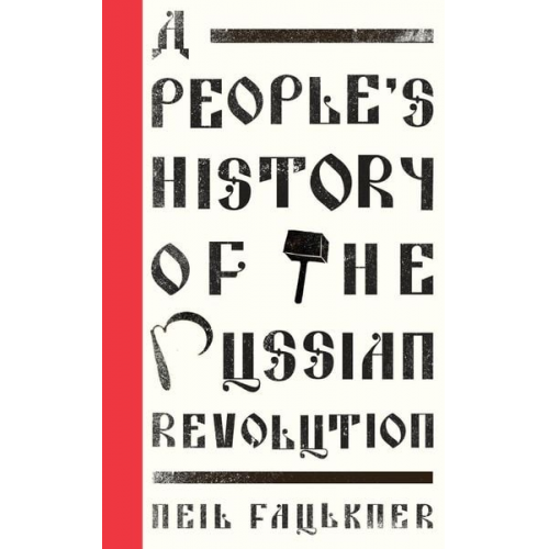 Neil Faulkner - A People's History of the Russian Revolution