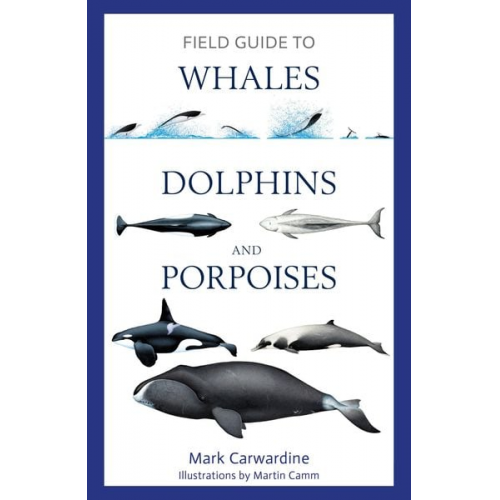 Mark Carwardine - Field Guide to Whales, Dolphins and Porpoises