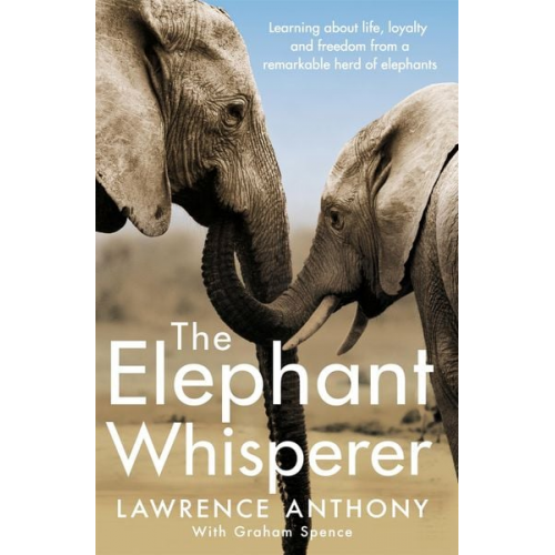 Lawrence Anthony Graham Spence - The Elephant Whisperer