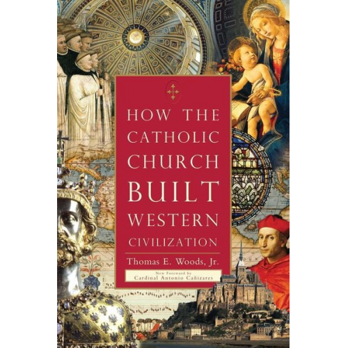 Thomas E. Woods - How the Catholic Church Built Western Civilization