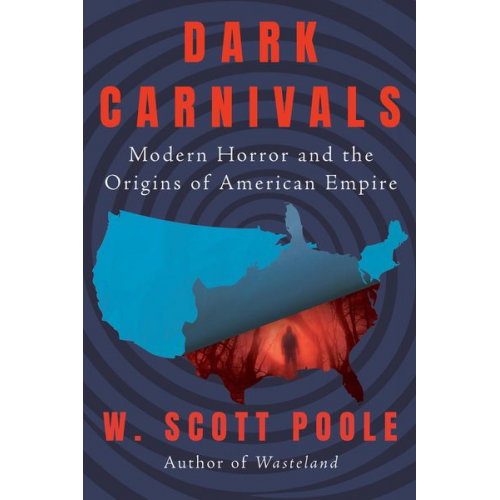 W. Scott Poole - Dark Carnivals