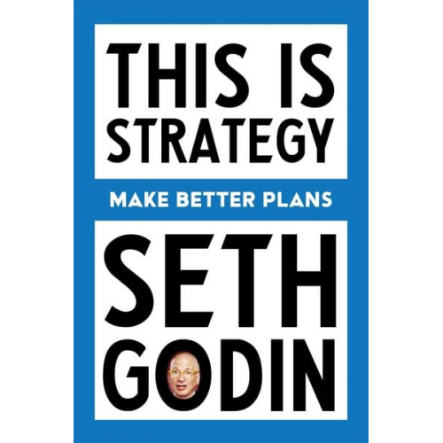 Seth Godin - This Is Strategy