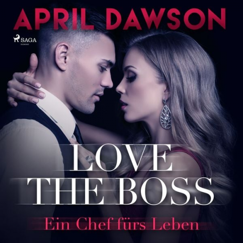 April Dawson - Love the Boss - Ein Chef fürs Leben - Boss-Reihe, Band 2 (Ungekürzt)