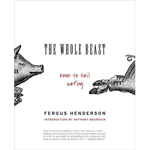 Fergus Henderson - The Whole Beast: Nose to Tail Eating