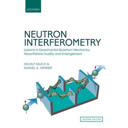 Helmut Rauch Samuel A. Werner - Neutron Interferometry