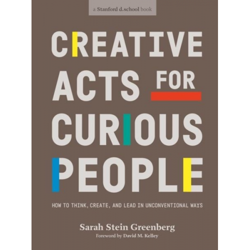 Sarah Stein Greenberg Stanford d. school - Creative Acts For Curious People