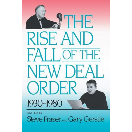 Steve Gerstle  Gary Fraser - The Rise and Fall of the New Deal Order, 1930-1980