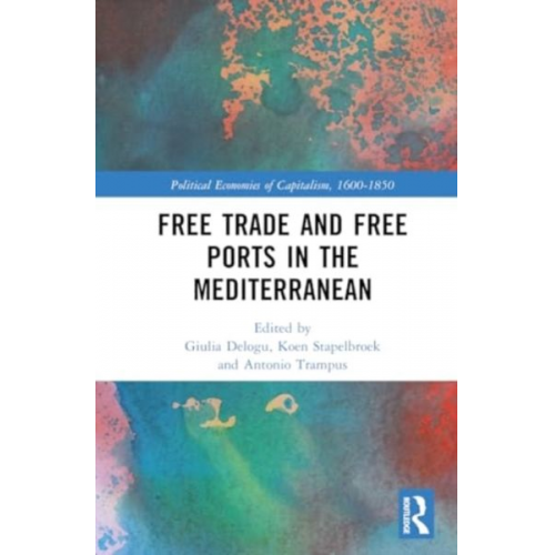 Giulia (University of Venice  Italy) Stape Delogu - Free Trade and Free Ports in the Mediterranean