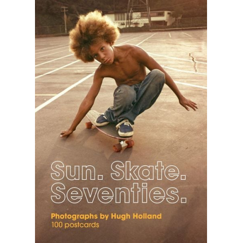 Hugh Holland - Sun. Skate. Seventies.: 100 Postcards